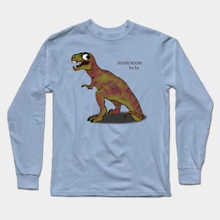 Boom Boom Ha Ha Long Sleeve T-Shirt